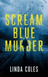 Scream Blue Murder (A Jack Rutherford and Amanda Lacey British Detective Novel Book 6)- UK Crime Thriller – Linda Coles – Kindle Edition