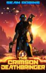 The Crimson Deathbringer: An Epic Space Opera/Alien Invasion Adventure (The Crimson Deathbringer Series Book 1) – Kindle Edition