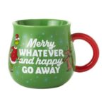 The Grinch Merry Whatever and Happy Go Away Ceramic Mug