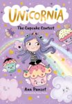 Unicornia: The Cupcake Contest: The bestselling illustrated magical unicorn series for kids aged 5-8, perfect for budding bakers