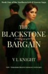 V.L Knight – The Blackstone Bargain: A Yorkshire Regency Romance (The Northern Grit & Gowns Saga. Book 1) Kindle Edition