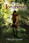 Wayne Grant – Longbow (The Saga of Roland Inness Book 1) – Kindle Edition