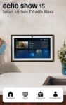 Amazon Echo Show 15 (newest gen), Full HD 15.6 smart display with built-in Fire TV and Alexa Voice Remote, with Alexa Early Access