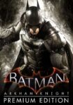 Batman: Arkham Knight Premium Edition (PC / Steam Key)