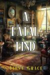 Crime Thriller – Fiona Grace – A Fatal Find (A Darla Digby Cozy MysteryBook 1) KIndle Edition