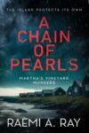 Crime Thriller – Raemi A. Ray – A Chain of Pearls (Marthas Vineyard Murders Book 1) – Kindle Edition