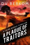 D.V. Berkom – A Plague of Traitors: A Leine Basso Thriller Kindle Edition