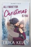 Erika Kelly – All I Want For Christmas Is You (Mistletoe and Silver Foxes Book 1) Kindle Edition
