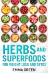 Herbs and Superfoods: For Weight Loss and Detox – Kindle edition