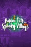 Hidden Cats in Spooky Village – XBOX One / XBOX Series XS / PC / XBOX Cloud Gaming / Handheld