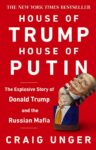 House of Trump, House of Putin: The Untold Story of Donald Trump and the Russian Mafia – Craig Unger Kindle Edition