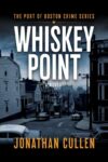 Jonathan Cullen – Whiskey Point (Port of Boston Crime Series Book 1) Kindle Edition