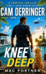 Knee Deep: A gripping story with a breathtaking twist. Cam Derringer Tropical Thriller mystery series, book 1 – kindle edition