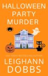 Leighann Dobbs – Halloween Party Murder (Juniper Holiday Cozy Mystery Book 1) Kindle Edition