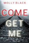 Molly Black Come Get Me (A Caitlin Dare Mystery Book 1) – Kindle Edition