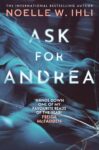 Noelle W. Ihli – Ask for Andrea: Psychological Thriller With A Pulse-Pounding Twist From The International Bestselling Author – Paperback