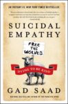 Suicidal Empathy: Dying to Be Kind by Gad Saad – Hardcover