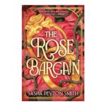 The Rose Bargain: An Instant New York times and Sunday times Bestseller
