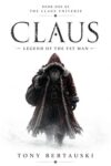 Tony Bertauski – Claus: Legend of the Fat Man: A Science-Fantasy Adventure (Claus Series Book 1) Kindle Edition