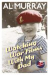 Watching War Films With My Dad – Al Murray – Kindle Edition