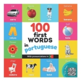 100 First Portuguese Words: Bilingual Kids Picture Book, English/Portuguese