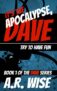 A.R Wise – Its the Apocalypse, Dave: Try to Have Fun – Kindle Edition