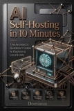 AI Self-Hosting in 10 Minutes: The Developers Quickstart Guide to Running Local LLMs – Kindle Edition