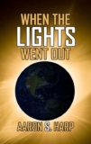Aaron S Harp – When the Lights Went Out – Kindle Edition