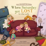 Adam English – When Saturday Got Lost in the Sofa (Tall Tales of the Todds Childrens Book 1) Kindle Edition