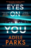 Adele Parks – Eyes on You: Sunday Times Bestselling Author of Our Beautiful Mess – Hardcover