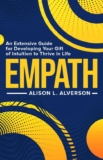 Alison L. Alverson – EMPATH : An Extensive Guide For Developing Your Gift Of Intuition To Thrive In Life (Empath Series) – Kindle Edition