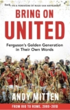 Andy Mitten – BRING ON UNITED Fergusons Golden Generation in Their Own Words. Kindle Edition