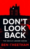 Ben Cheetham Dont Look Back -(The Devils Ledger Book 1) Kindle Edition