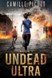 Camille Picott – Undead Ultra: A Zombie Apocalypse Thriller Kindle Edition