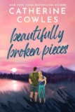 Catherine Cowles – Beautifully Broken Pieces (The Sutter Lake Series Book 1) – Kindle Edition