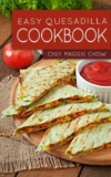 Chef Maggie Chow – Easy Quesadilla Cookbook – Kindle Edition