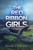 Crime Thriller – Adam J. Wright – The Red Ribbon Girls – Kindle Edition