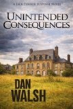 Crime Thriller – Dan Walsh – Unintended Consequences (Jack Turner Suspense Series Book 3) Kindle Edition