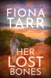 Crime Thriller – Fiona Tarr – Her Lost Bones: An Australian Outback Crime Mystery (Opal Fields Book 7) KIndle Edition