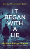 Crime Thriller – Michele PW (Pariza Wacek) – It Began With a Lie (Secrets of Redemption Book 1) Kindle Edition