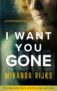 Crime Thriller – Miranda Rijks – I Want You Gone Kindle Edtion