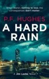 Crime Thriller – P.F. Hughes – A HARD RAIN (The PI Jim Locke Series) Kindle Edition