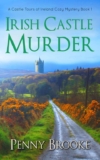 Crime Thriller – Penny Brooke – Irish Castle Murder (A Castle Tours of Ireland Cozy Mystery Book 1) Kindle Edition