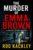 Crime Thriller – Rod Kackley – The Murder of Emma Brown: A Scarlett Gauthier Mystery (Scarlett Gauthier Mysteries Book 1) Kindle Edition