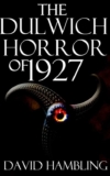 David Gambling – The Dulwich Horror of 1927: A Tale of the Cthulhu Mythos: Novella – Kindle Edition