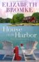 Elizabeth Bromke – House on the Harbor: A Birch Harbor Novel (Book 1) Kindle Edition