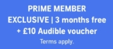Free 3 months and £10 Credit (Prime Members, Selected Accounts, Exclusions Apply)
