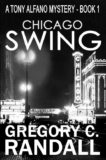 Gregory C Randall – Chicago Swing: A Tony Alfano Thriller (Detective Tony Alfano Book 1) Kindle Edition