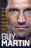 Guy Martin – All the Medals Have Been Handed Out. Kindle Edition