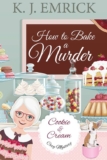 How to Bake a Murder (A Cookie and Cream Cozy Mystery Book 1) – kindle edition